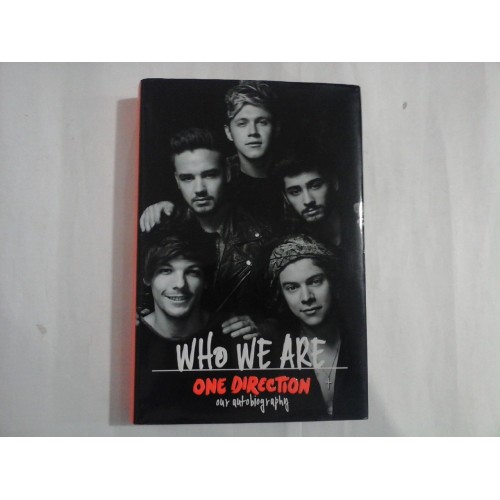 ONE DIRECTION - WHO WE ARE - OUR AUTOBIOGRAPHY ONE DIRECTION - WHO WE ARE - OUR AUTOBIOGRAPHY